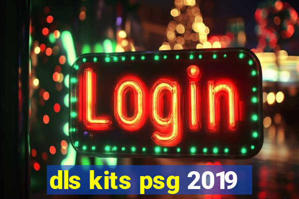 dls kits psg 2019